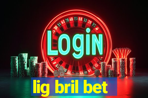 lig bril bet